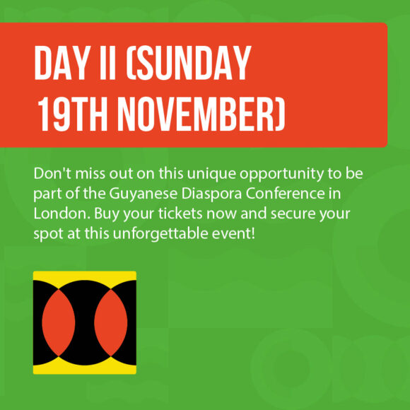 Day II (Sunday 19th November) - Guyana UK Diaspora Day - 25 Year Olds & Under